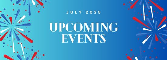 Upcoming Events July 2025
